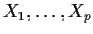 $X_1,\ldots,X_p$