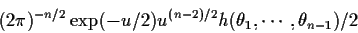 \begin{displaymath}(2\pi)^{-n/2} \exp(-u/2) u^{(n-2)/2}h(\theta_1, \cdots, \theta_{n-1}) / 2
\end{displaymath}