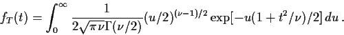 \begin{displaymath}f_T(t) = \int_0^\infty \frac{1}{2\sqrt{\pi\nu}\Gamma(\nu/2)}
(u/2)^{(\nu-1)/2} \exp[-u(1+t^2/\nu)/2] \, du \, .
\end{displaymath}