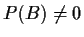 $P(B) \neq 0$