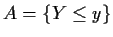 $A=\{ Y \le y\}$
