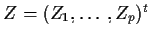 $Z=(Z_1,\ldots,Z_p)^t$