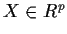 $X\in R^p$