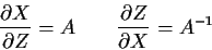 \begin{displaymath}\frac{\partial X}{\partial Z} = A \qquad \frac{\partial Z}{\partial X } =
A^{-1}
\end{displaymath}