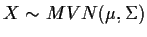 $X\sim MVN(\mu,\Sigma)$