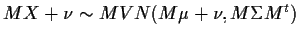 $MX+\nu \sim MVN(M\mu+\nu, M \Sigma M^t)$