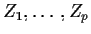 $Z_1,\ldots,Z_p$