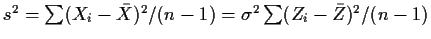 $s^2 = \sum(X_i-\bar{X})^2/(n-1) = \sigma^2 \sum(Z_i-\bar{Z})^2/(n-1)$