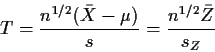 \begin{displaymath}T=\frac{n^{1/2}(\bar{X} - \mu)}{s} = \frac{n^{1/2} \bar{Z}}{s_Z}
\end{displaymath}