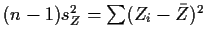 $(n-1)s_Z^2 = \sum(Z_i-\bar{Z})^2$