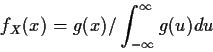 \begin{displaymath}f_X(x) = g(x)/\int_{-\infty}^\infty g(u) du
\end{displaymath}
