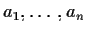$a_1,\ldots,a_n$