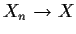$X_n \to X$