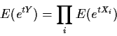 \begin{displaymath}E(e^{tY}) = \prod_i E(e^{tX_i})
\end{displaymath}