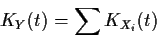\begin{displaymath}K_Y(t) = \sum K_{X_i}(t)
\end{displaymath}