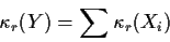 \begin{displaymath}\kappa_r(Y) = \sum \kappa_r(X_i)
\end{displaymath}