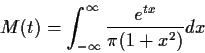 \begin{displaymath}M(t) = \int_{-\infty}^\infty \frac{e^{tx}}{\pi(1+x^2)} dx
\end{displaymath}