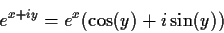 \begin{displaymath}e^{x+iy} = e^x(\cos(y)+i\sin(y))
\end{displaymath}