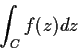 \begin{displaymath}\int_C f(z) dz
\end{displaymath}