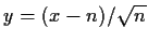 $y = (x-n)/\sqrt{n}$