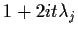 $1+2it\lambda_j$