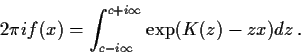 \begin{displaymath}2\pi i f(x) = \int_{c-i\infty}^{c+i\infty} \exp(K(z)-zx) dz \, .
\end{displaymath}