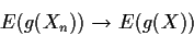 \begin{displaymath}E(g(X_n)) \to E(g(X))
\end{displaymath}