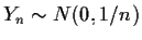 $Y_n \sim N(0,1/n)$