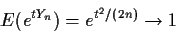 \begin{displaymath}E(e^{tY_n}) = e^{t^2/(2n)} \to 1
\end{displaymath}