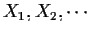 $X_1, X_2, \cdots$