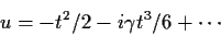 \begin{displaymath}u=-t^2/2 -i \gamma t^3/6 + \cdots
\end{displaymath}