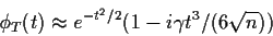 \begin{displaymath}\phi_T(t) \approx e^{-t^2/2} (1-i\gamma t^3/(6\sqrt{n}))
\end{displaymath}