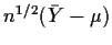 $n^{1/2}(\bar{Y}-\mu) $