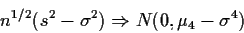 \begin{displaymath}n^{1/2}(s^2-\sigma^2) \Rightarrow N(0,\mu_4-\sigma^4)
\end{displaymath}