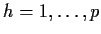 $ h=1,\ldots,p$