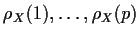 $ \rho_X(1),\ldots,\rho_X(p)$