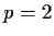 $ p=2$
