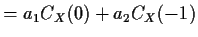 $\displaystyle = a_1 C_X(0) + a_2 C_X(-1)$