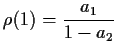 $\displaystyle \rho(1) = \frac{a_1}{1-a_2}
$