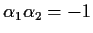 $ \alpha_1\alpha_2 = -1$