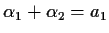 $ \alpha_1+\alpha_2 = a_1$