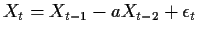 $\displaystyle X_t = X_{t-1} -aX_{t-2}+\epsilon_t
$
