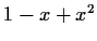 $ 1-x+x^2$