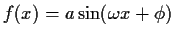 $ f(x) = a\sin(\omega x + \phi)$