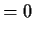 $\displaystyle = 0$