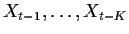 $ X_{t-1},\ldots,X_{t-K}$