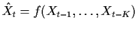 $ \hat{X}_t=f(X_{t-1},\ldots,X_{t-K})$