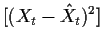 $\displaystyle [(X_t-\hat{X}_t)^2]
$