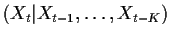 $\displaystyle (X_t\vert X_{t-1},\ldots,X_{t-K})
$