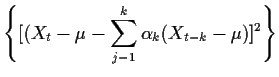 $\displaystyle \left\{[ (X_t - \mu - \sum_{j-1}^k \alpha_k (X_{t-k} - \mu)]^2\right\}
$